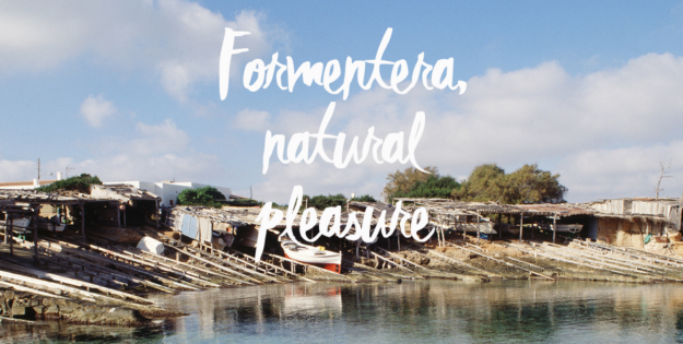 Formentera, natural pleasure Formentera, natural pleasure